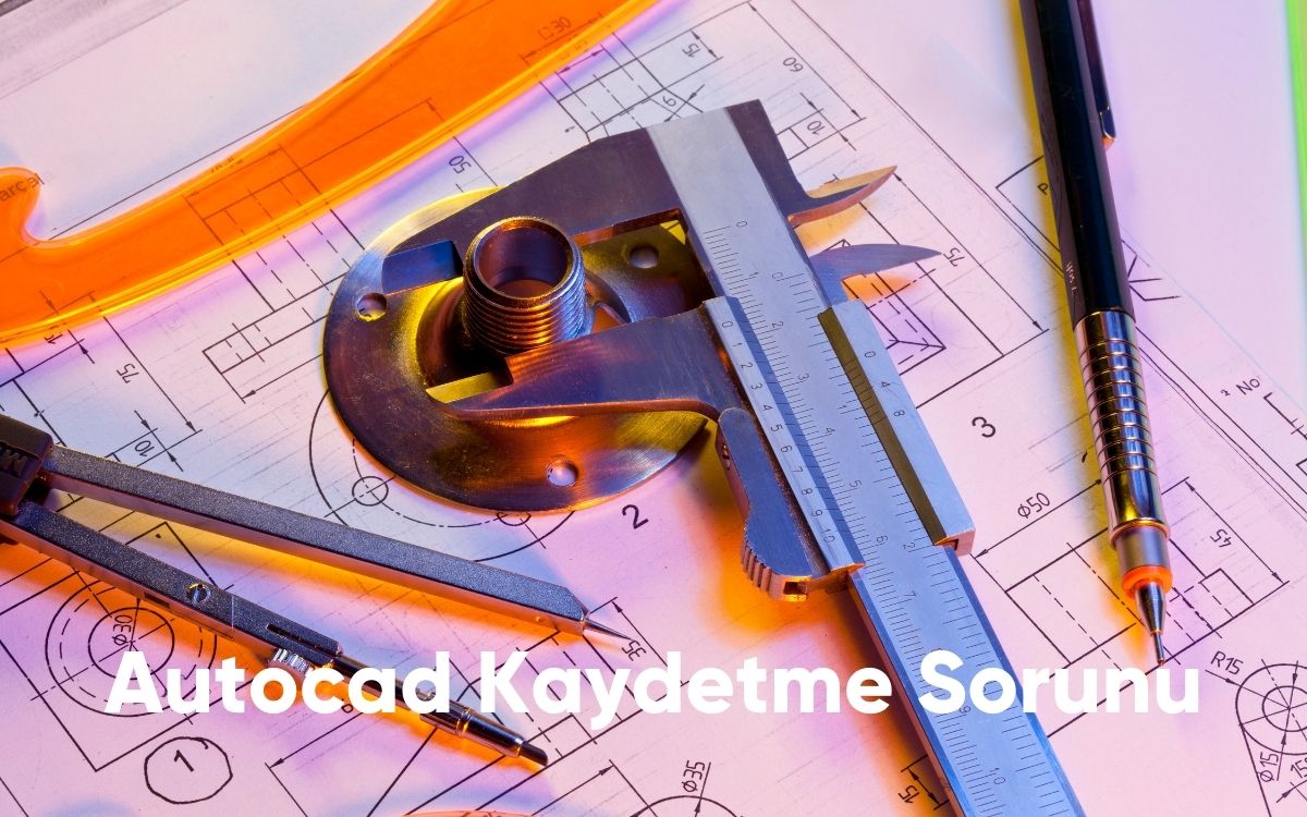 Autocad Kaydetme Sorunu